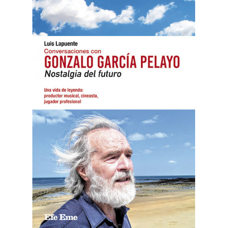 Luis Lapuente · "Conversaciones con Gonzalo García Pelayo. Nostalgia del futuro"
