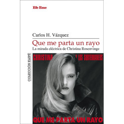 Carlos H. Vázquez · "Que me parta un rayo. La mirada eléctrica de Christina Rosenvinge"
