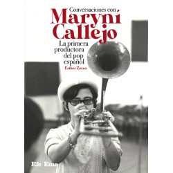 Esther Zecco · "Conversaciones con Maryní Callejo. La primera productora del pop español"