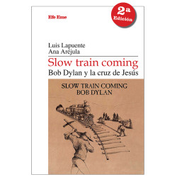 Luis Lapuente y Ana Aréjula · "Slow train coming. Bob Dylan y la cruz de Jesús"