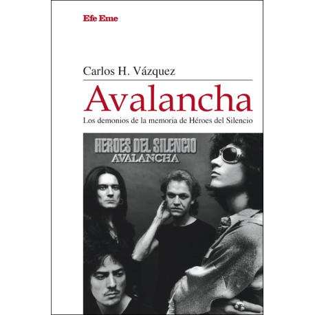 Carlos H. Vázquez · "Avalancha. Los demonios de la memoria de Héroes del Silencio"