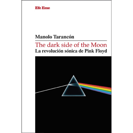 Manolo Tarancón · "The dark side of the Moon. La revolución sónica de Pink Floyd"
